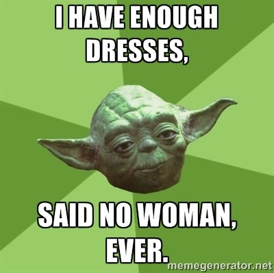 Never enough dresses
