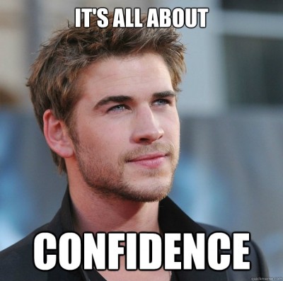 Be confident