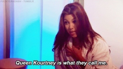 Queen Kourtney is What They Call Me!