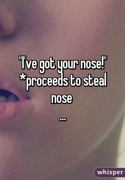 I Have got Your Nose