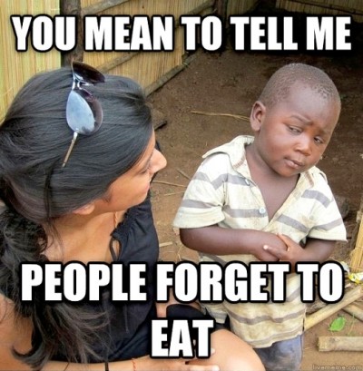 On Forgetting To Eat