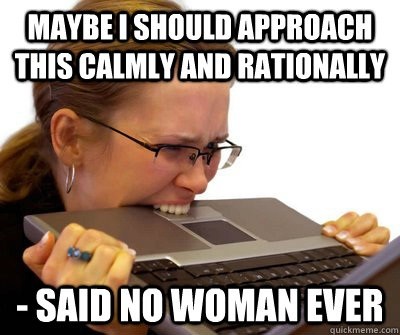 Calmly and rationally do not apply