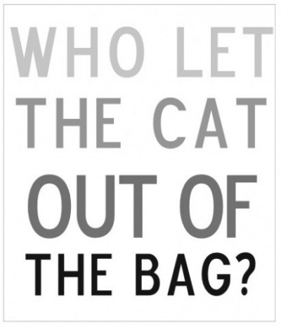 Let the cat out of the bag