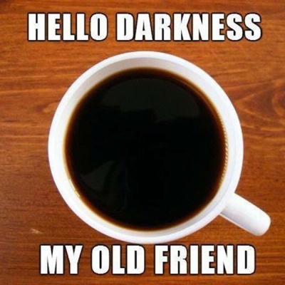 Hello, Darkness, My Old Friend!