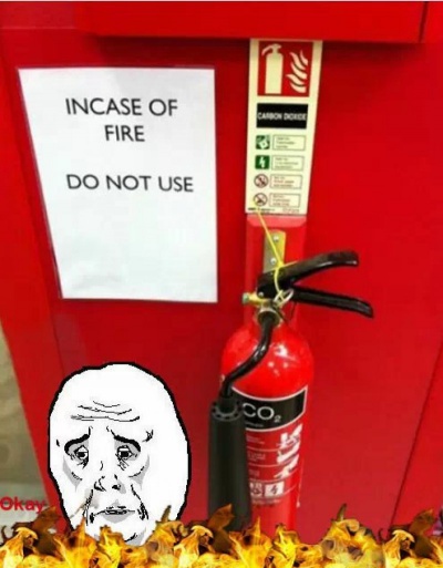 In Case Of Fire, Don't Use!