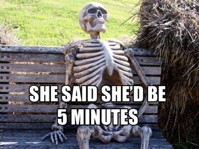 She Said She'd Be In 5 Minutes!