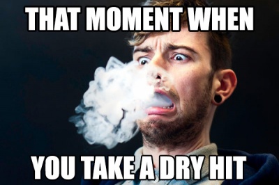 That Moment When You Take A Dry Hit