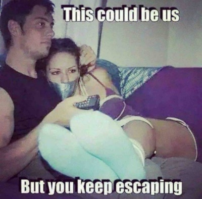 This Could Be Us, But You Keep Escaping!