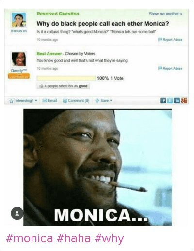 Why Do Black People Call Each Other Monica?