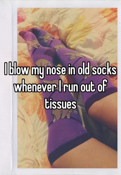 Blow Nose into Old Socks When You Run out of Tissues 